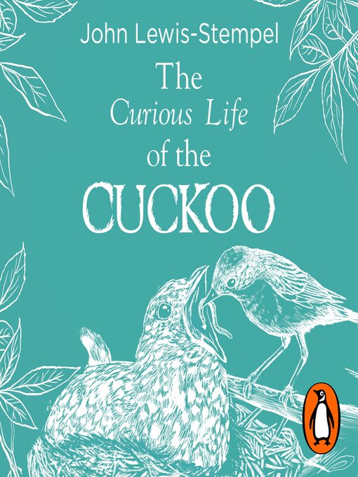 Title details for The Curious Life of the Cuckoo by John Lewis-Stempel - Available
